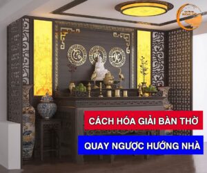 Bàn thờ quay ngược hướng nhà - Cách hoá giải