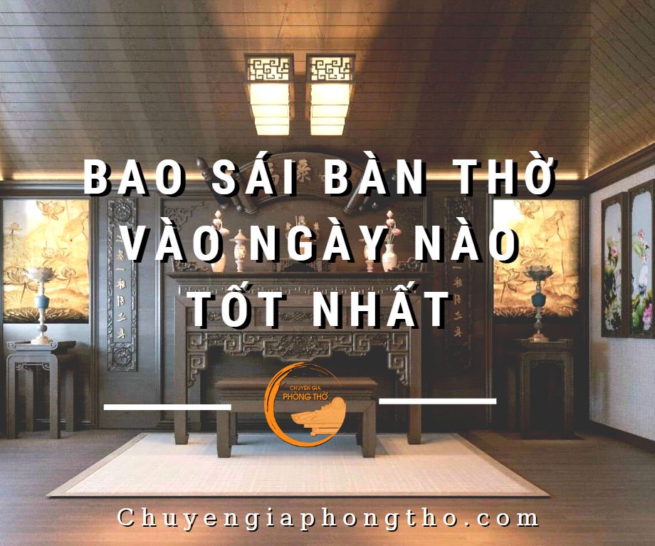 Bao sái bàn thờ vào ngày nào tốt nhất? Bao sái bàn thờ vào ngày nào tốt nhất?