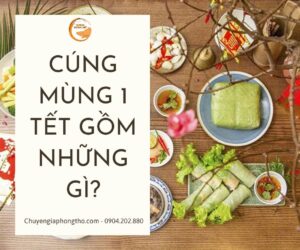 Tìm hiểu phong tục cúng mùng 1 Tết gồm những gì