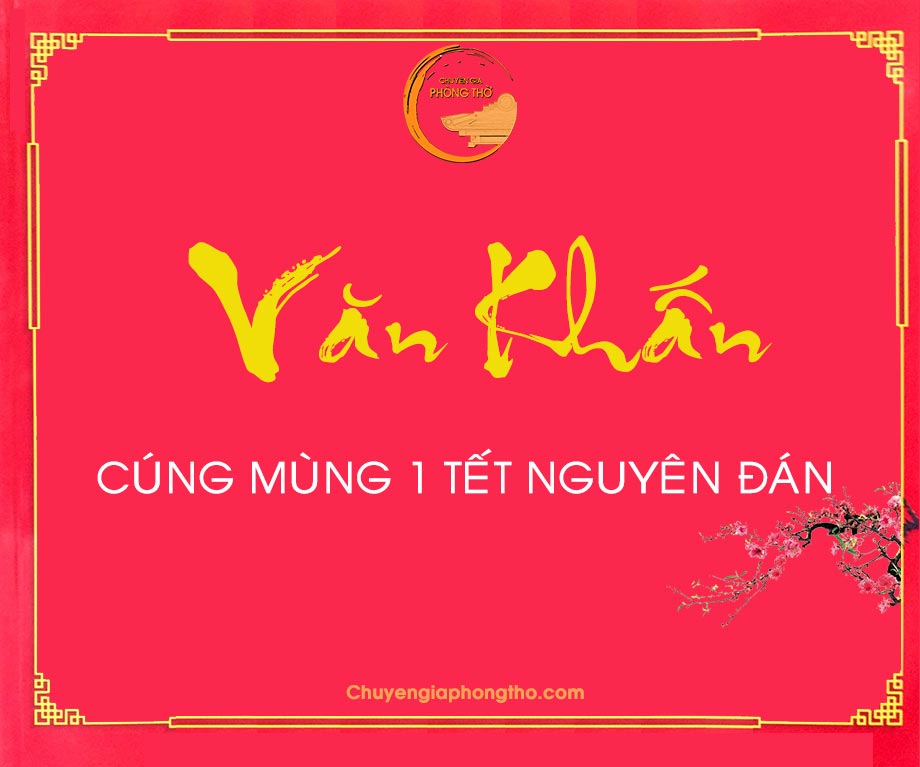 Cách chuẩn bị mâm lễ và bài văn khấn cúng mùng 1 Tết Cách chuẩn bị mâm lễ và bài văn khấn cúng mùng 1 Tết