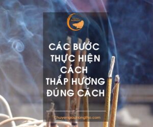 Các bước thực hiện cách thắp hương đúng cách!
