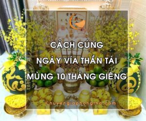 Hướng dẫn cách cúng ngày vía Thần Tài mùng 10 tháng Giêng theo thầy phong thủy
