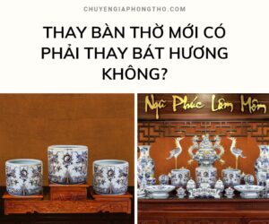 Thay bàn thờ mới có phải thay bát hương không?