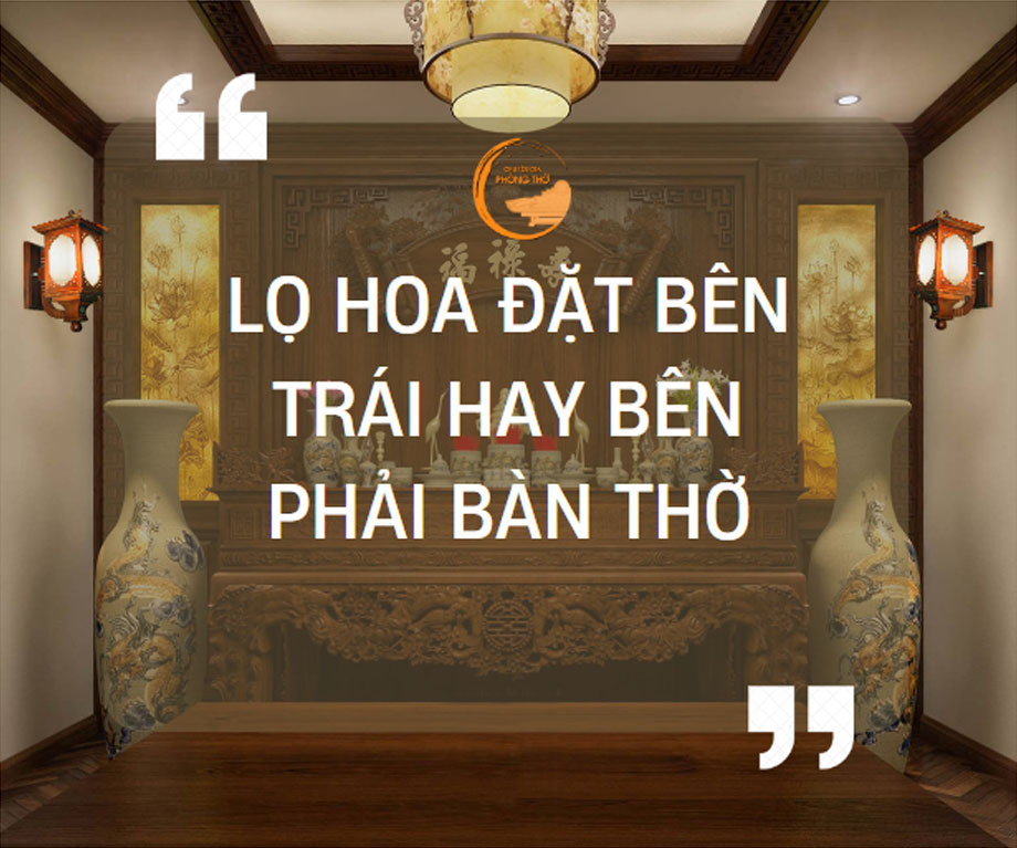 Lọ hoa đặt bên trái hay bên phải bàn thờ? Giải đáp từ chuyên gia