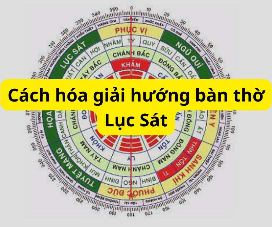 Cách hóa giải bàn thờ hướng Lục Sát chuẩn phong thủy